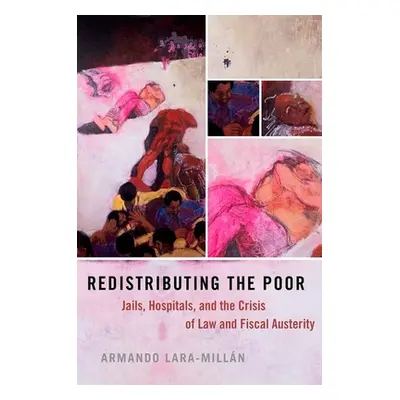 "Redistributing the Poor: Jails, Hospitals, and the Crisis of Law and Fiscal Austerity" - "" ("L