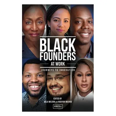 "Black Founders at Work: Journeys to Innovation" - "" ("Wilson Dela")(Paperback)