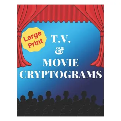 "TV & Movie Cryptograms: 200 LARGE PRINT Cryptogram Puzzles Based on Television and Movie Quotes