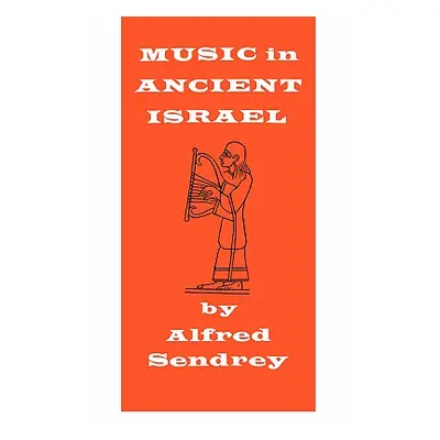 "Music in Ancient Israel" - "" ("Sendrey Alfred")(Paperback)