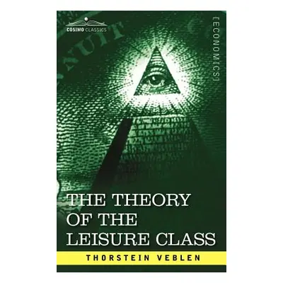 "The Theory of the Leisure Class" - "" ("Veblen Thorstein")(Paperback)