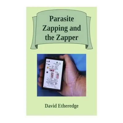 "Parasite Zapping and the Zapper" - "" ("Etheredge David")(Paperback)