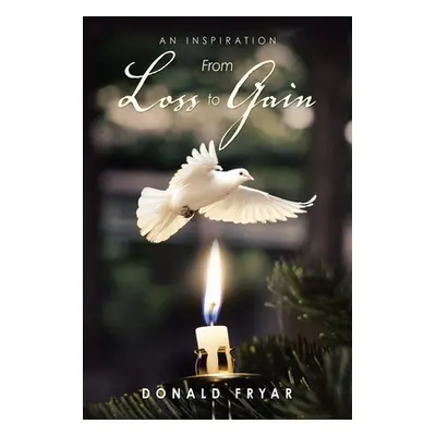 "From Loss to Gain: An Inspiration" - "" ("Fryar Donald")(Paperback)