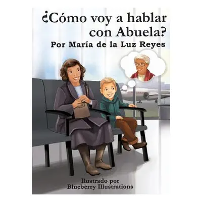 "Cmo voy a hablar con Abuela?" - "" ("Reyes Mara de la Luz")(Pevná vazba)