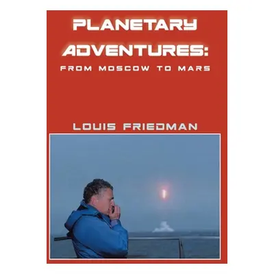 "Planetary Adventures: From Moscow to Mars" - "" ("Friedman Louis")(Paperback)