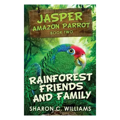 "Rainforest Friends and Family" - "" ("Williams Sharon C.")(Paperback)