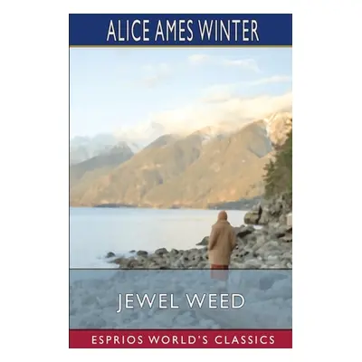 "Jewel Weed (Esprios Classics)" - "" ("Winter Alice Ames")(Paperback)