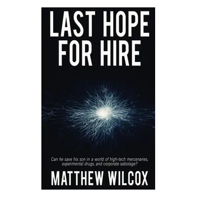 "Last Hope for Hire" - "" ("Wilcox Matthew")(Paperback)