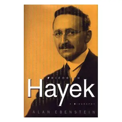 "Friedrich Hayek: A Biography: A Biography" - "" ("Ebenstein Alan")(Pevná vazba)