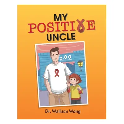 "My Positive Uncle" - "" ("Wong Wallace")(Paperback)