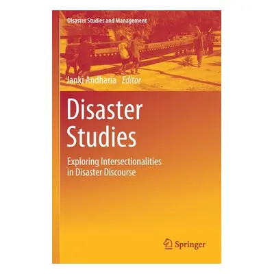 "Disaster Studies: Exploring Intersectionalities in Disaster Discourse" - "" ("Andharia Janki")(