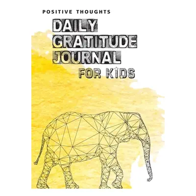 "Positive Thoughts: Daily Gratitude Journal for Kids" - "" ("Blank Classic")(Paperback)