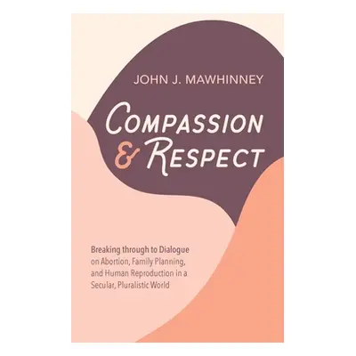 "Compassion and Respect" - "" ("Mawhinney John J.")(Pevná vazba)