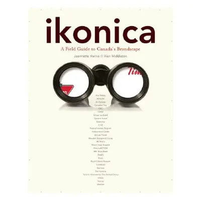 "ikonica: A Field Guide to Canada's Brandscape" - "" ("Hanna Jeanette")(Paperback)