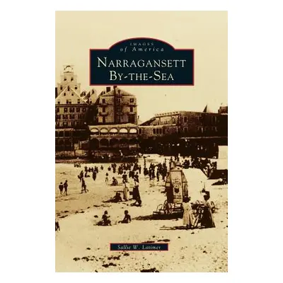 "Narragansett By-The-Sea" - "" ("Latimer Sallie W.")(Pevná vazba)