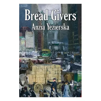 "Bread Givers" - "" ("Yezierska Anzia")(Paperback)