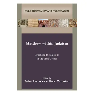 "Matthew within Judaism: Israel and the Nations in the First Gospel" - "" ("Runesson Anders")(Pa