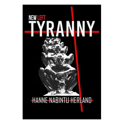 "New Left Tyranny: The Authoritarian Destruction of Our Way of Life" - "" ("Herland Hanne")(Pape