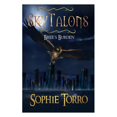 "SkyTalons: Bree's Burden" - "" ("Torro Sophie")(Paperback)