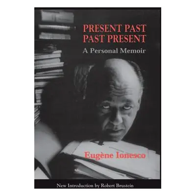 "Present Past Past Present" - "" ("Ionesco Eugene")(Paperback)