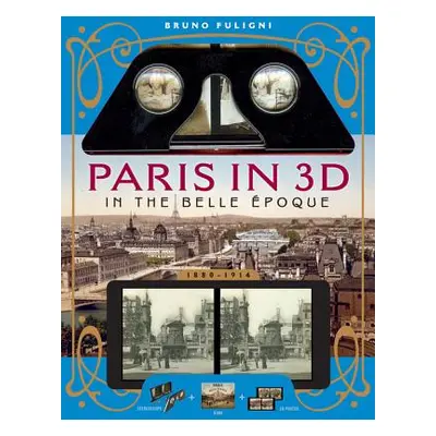 "Paris in 3D in the Belle poque: A Book Plus Steroeoscopic Viewer and 34 3D Photos" - "" ("Fulig