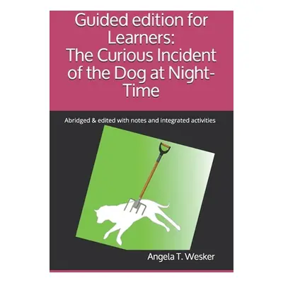 "Guided edition for Learners: The Curious Incident of the Dog at Night-Time: Abridged & edited w