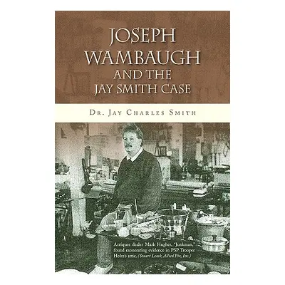 "Joseph Wambaugh and the Jay Smith Case" - "" ("Smith Jay Charles")(Pevná vazba)