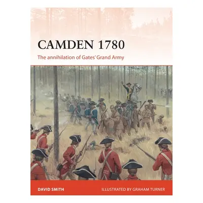 "Camden 1780: The Annihilation of Gates' Grand Army" - "" ("Smith David")(Paperback)