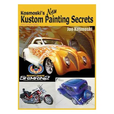 "Kosmoski's New Kustom Painting Secrets" - "" ("Kosmoski Jon")(Pevná vazba)