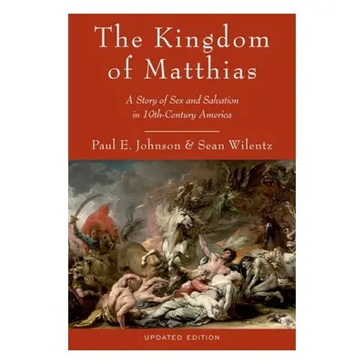 "The Kingdom of Matthias: A Story of Sex and Salvation in 19th-Century America" - "" ("Johnson P