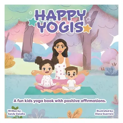 "Happy Yogis: A fun kids yoga book with positive affirmations (English Edition)" - "" ("Zanella 