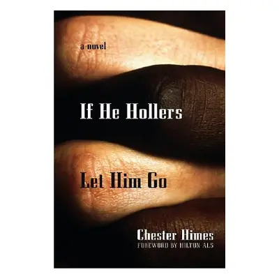 "If He Hollers Let Him Go" - "" ("Himes Chester")(Paperback)