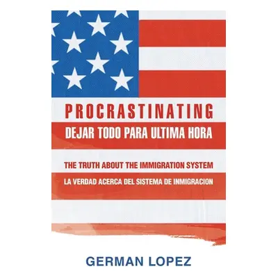 "P R O C R a S T I N a T I N G: Dejar Todo Para Ultima Hora" - "" ("Lopez German")(Paperback)