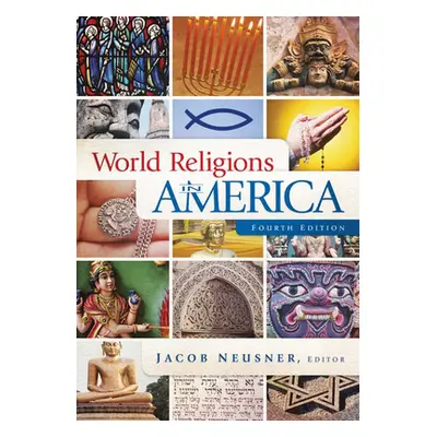 "World Religions in America, Fourth Edition: An Introduction" - "" ("Neusner Jacob")(Paperback)