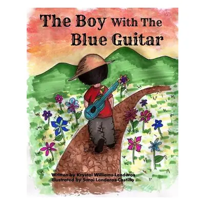 "The Boy With The Blue Guitar" - "" ("Williams-Landeros Krystal")(Paperback)