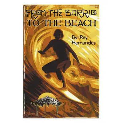 "From the Barrio to the Beach" - "" ("Hernandez Rey")(Paperback)