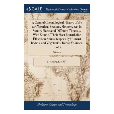 "A General Chronological History of the Air, Weather, Seasons, Meteors, &c. in Sundry Places and