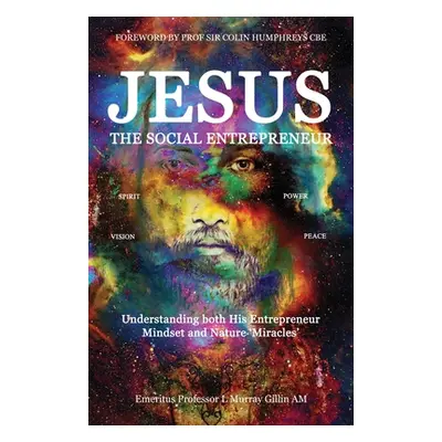 "Jesus the Social Entrepreneur: Understanding both His Entrepreneur Mindset and Nature 'Miracles