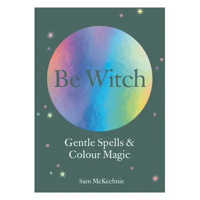 "Gentle Spells & Kind Magic" - "" ("McKechnie Sam")(Pevná vazba)