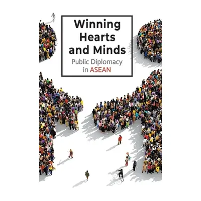 "Winning Hearts and Minds: Public Diplomacy in ASEAN" - "" ("Chia Sue-Ann")(Pevná vazba)