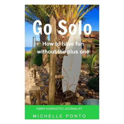 "Go Solo: How to have fun without the plus one" - "" ("Ponto Michelle")(Paperback)