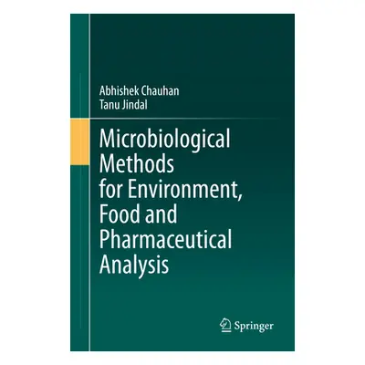 "Microbiological Methods for Environment, Food and Pharmaceutical Analysis" - "" ("Chauhan Abhis