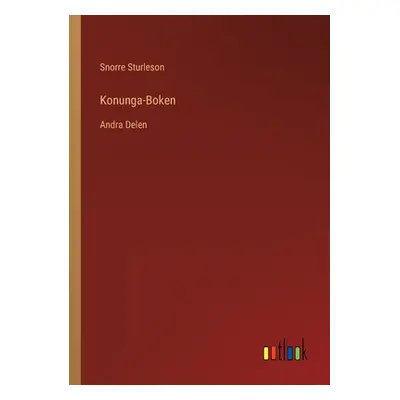 "Konunga-Boken: Andra Delen" - "" ("Sturleson Snorre")(Paperback)