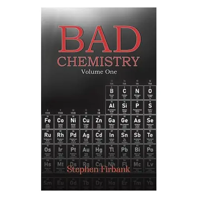 "Bad Chemistry - Volume One" - "" ("Firbank Stephen")(Pevná vazba)