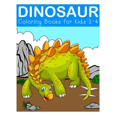 "Dinosaur Coloring Books for Kids 2-4: Fantastic Dinosaur Activity Books for kids 3-5" - "" ("Ma