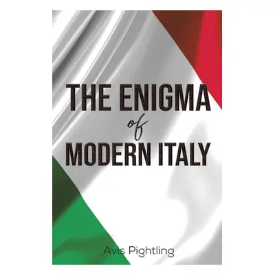 "The Enigma of Modern Italy" - "" ("Pightling Avis")(Paperback)