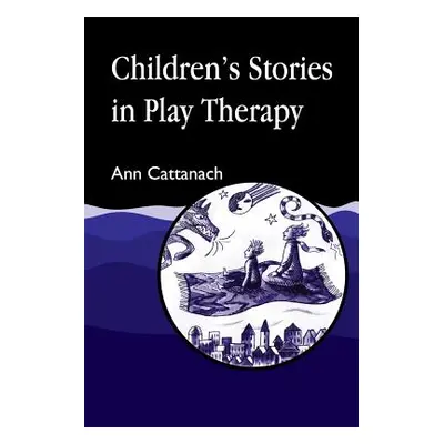 "Children's Stories in Play Therapy" - "" ("Cattanach Ann")(Paperback)