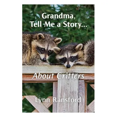 "Grandma, Tell Me a Story...About Critters" - "" ("Ransford Lynn")(Paperback)