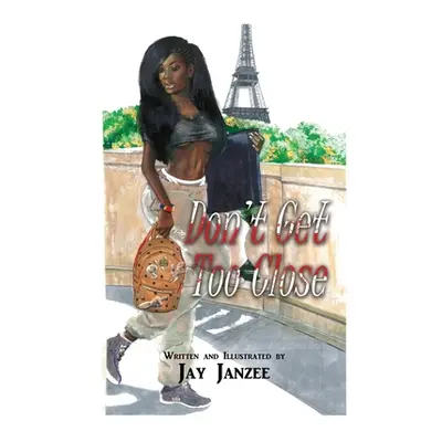 "Don't Get Too Close" - "" ("Janzee Jay")(Paperback)