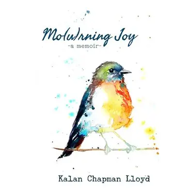 "Mo(u)rning Joy" - "" ("Chapman Lloyd Kalan")(Paperback)